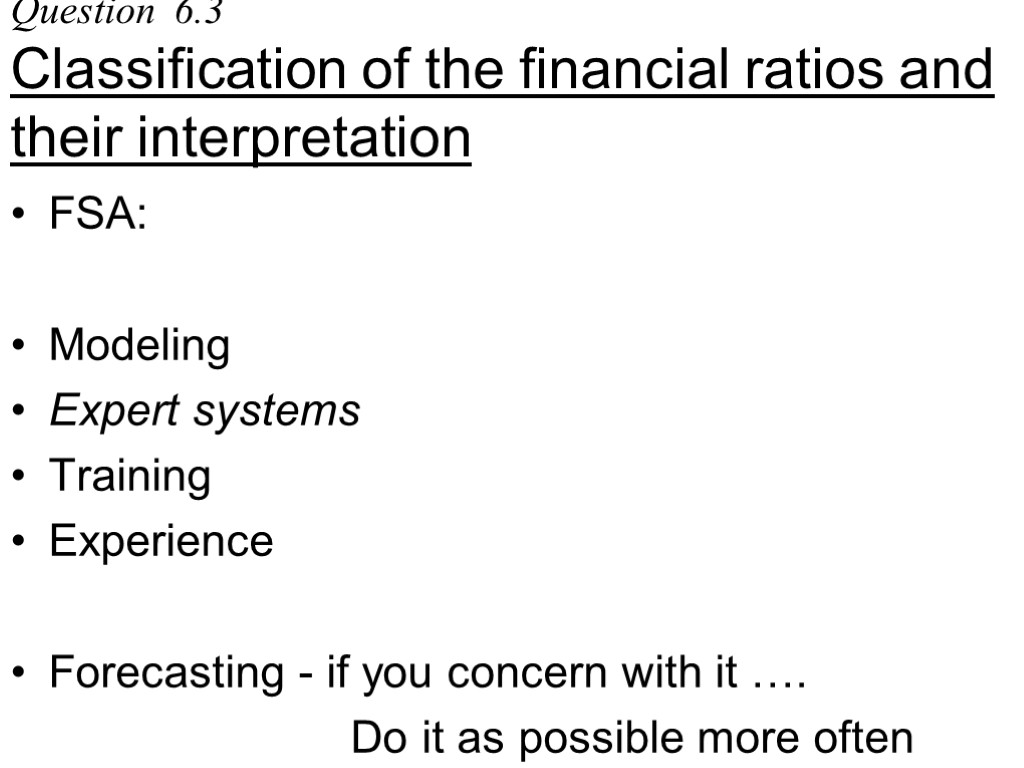 Question 6.3 Classification of the financial ratios and their interpretation FSA: Modeling Expert systems
